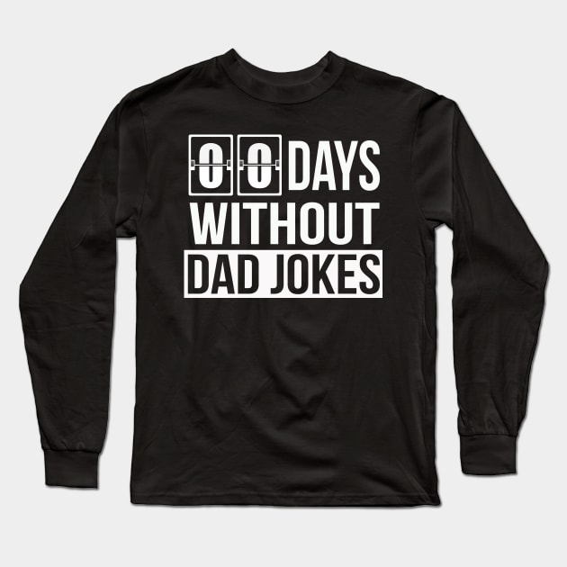 Zero Days Without Dad Jokes | Funny Sarcastic Father's Day Long Sleeve T-Shirt by MerchMadness